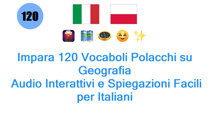 Impara 120 Vocaboli Polacchi su Geografia: Audio Interattivi e Spiegazioni Facili per Italiani